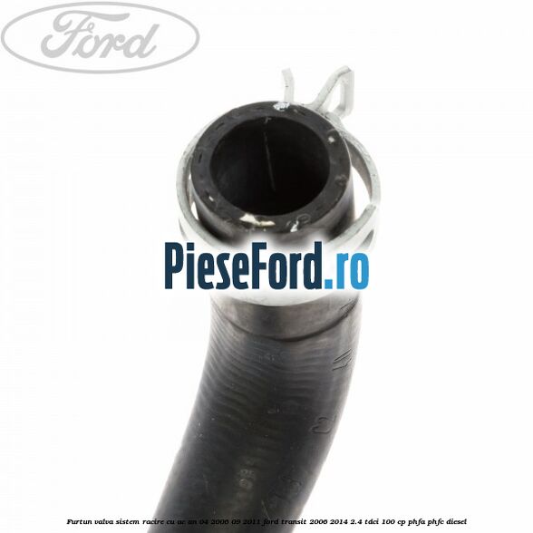 Furtun valva sistem racire cu AC an 04/2006-09/2011 Ford Transit 2006-2014 2.4 TDCi 100 cp PHFA, PHFC diesel