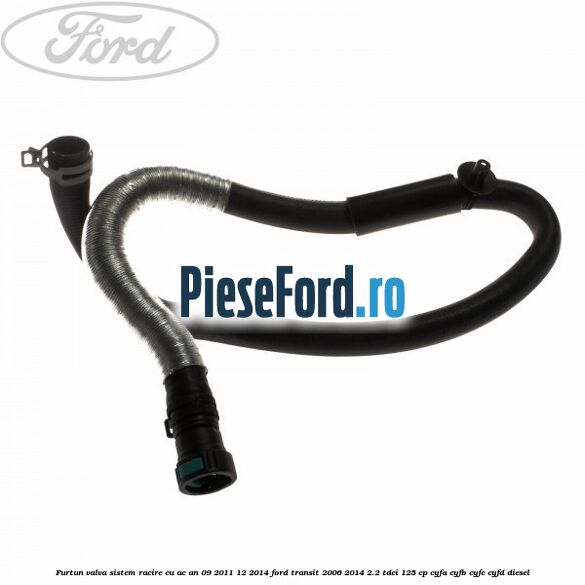 Furtun valva sistem racire cu AC an 09/2011-12/2014 Ford Transit 2006-2014 2.2 TDCi 125 cp CYFA, CYFB, CYFC, CYFD diesel