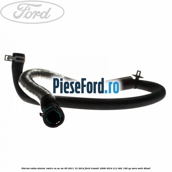 Furtun valva sistem racire cu AC an 09/2011-12/2014 Ford Transit 2006-2014 2.2 TDCi 136 cp USRA, USRB diesel