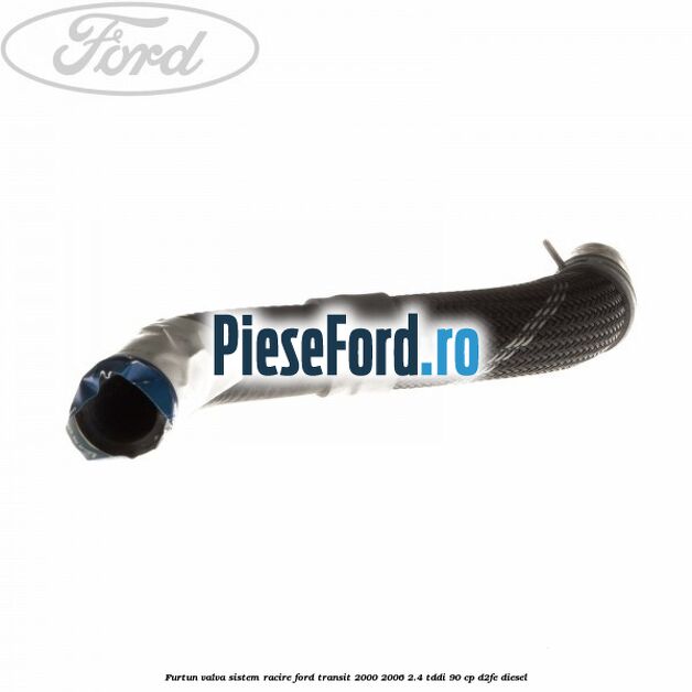 Furtun valva sistem racire Ford Transit 2000-2006 2.4 TDdi 90 cp D2FE diesel