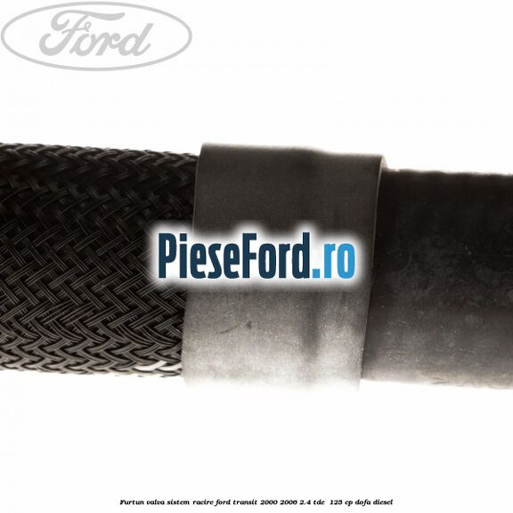 Furtun valva sistem racire Ford Transit 2000-2006 2.4 TDE  125 cp DOFA diesel