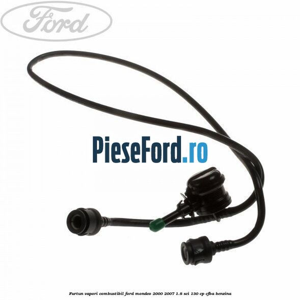 Furtun vapori combustibil Ford Mondeo 2000-2007 1.8 SCi 130 cp CFBA benzina
