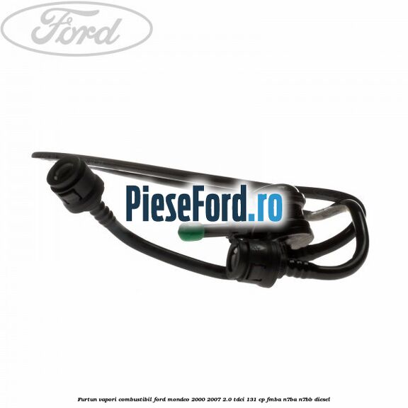 Furtun vapori combustibil Ford Mondeo 2000-2007 2.0 TDCi 131 cp FMBA, N7BA, N7BB diesel