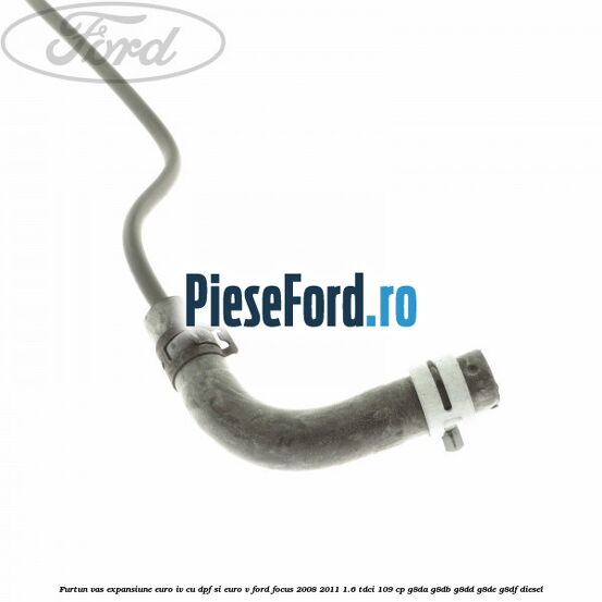 Furtun vas expansiune euro IV cu DPF si euro V Ford Focus 2008-2011 1.6 TDCi 109 cp G8DA, G8DB, G8DD, G8DE, G8DF diesel