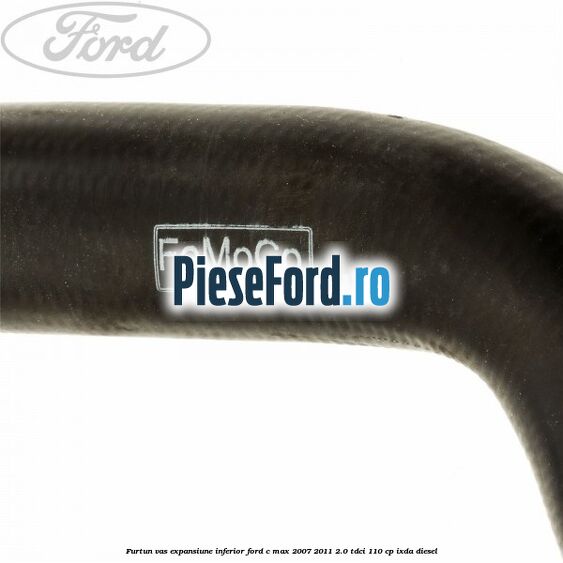 Furtun vas expansiune inferior Ford C-Max 2007-2011 2.0 TDCi 110 cp IXDA diesel