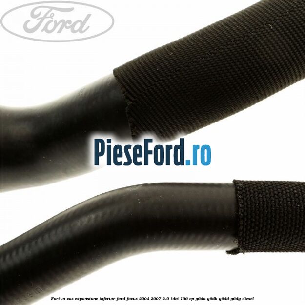 Furtun vas expansiune inferior Ford Focus 2004-2007 2.0 TDCi 136 cp G6DA, G6DB, G6DD, G6DG diesel