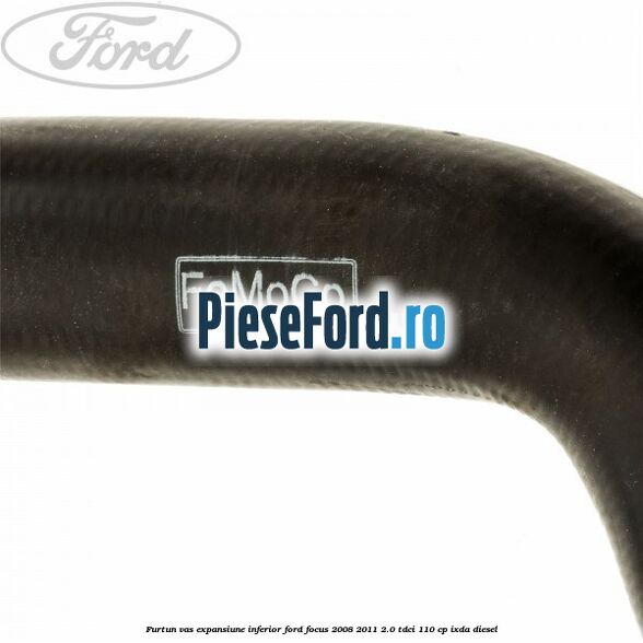 Furtun vas expansiune inferior Ford Focus 2008-2011 2.0 TDCi 110 cp IXDA diesel
