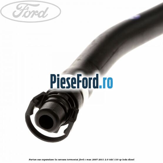 Furtun vas expansiune la carcasa termostat Ford C-Max 2007-2011 2.0 TDCi 110 cp IXDA diesel