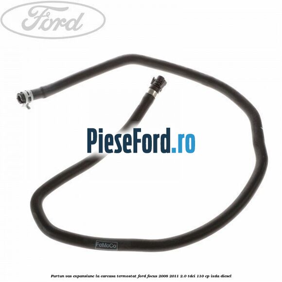 Furtun vas expansiune la carcasa termostat Ford Focus 2008-2011 2.0 TDCi 110 cp IXDA diesel