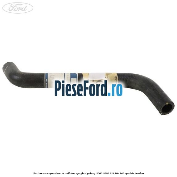 Furtun vas expansiune la radiator apa Ford Galaxy 2000-2006 2.3 16V 140 cp E5SB benzina