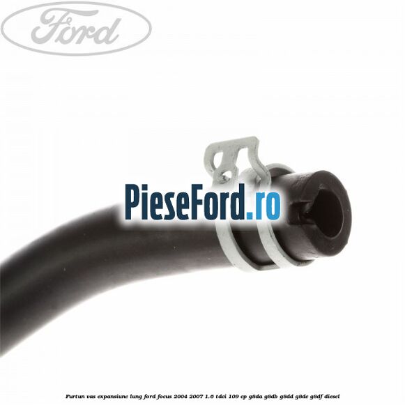 Furtun vas expansiune lung Ford Focus 2004-2007 1.6 TDCi 109 cp Furtun vas expansiune lung Ford Focus 2004-2007 1.6 TDCi 109 cp G8DA, G8DB, G8DD, G8DE, G8DF diesel