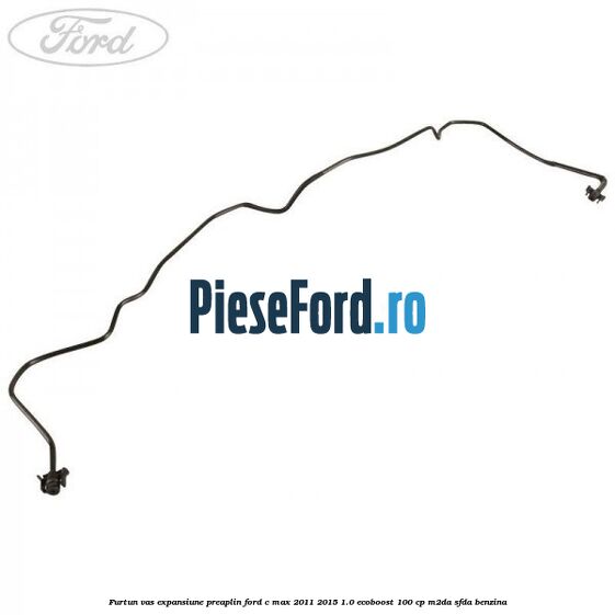 Furtun vas expansiune preaplin Ford C-Max 2011-2015 1.0 EcoBoost 100 cp M2DA, SFDA benzina