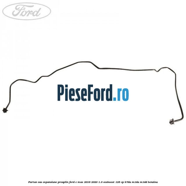 Furtun vas expansiune preaplin Ford C-Max 2016-2020 1.0 EcoBoost 125 cp B7DA, M1DA, M1DD benzina