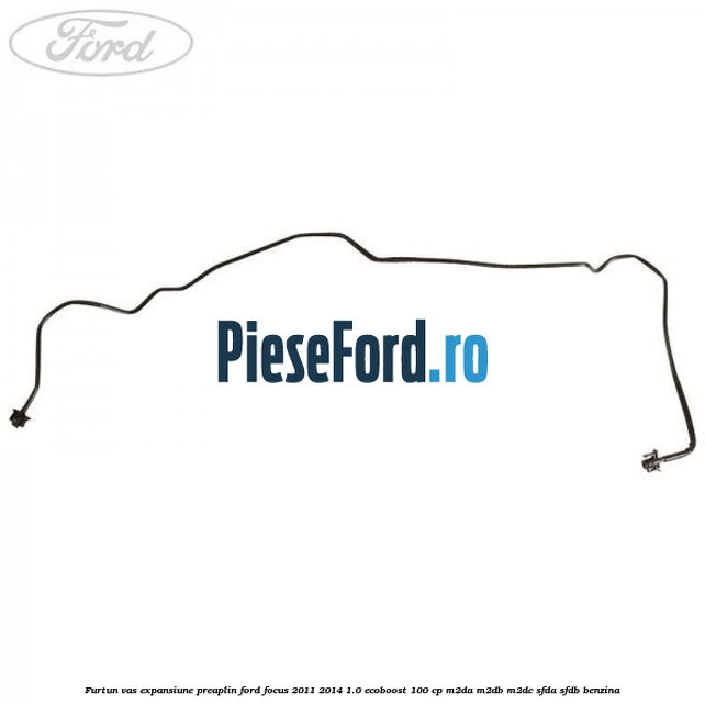 Furtun vas expansiune preaplin Ford Focus 2011-2014 1.0 EcoBoost 100 cp M2DA, M2DB, M2DC, SFDA, SFDB benzina