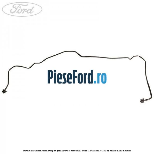 Furtun vas expansiune preaplin Ford Grand C-Max 2011-2015 1.0 EcoBoost 100 cp M2DA, M2DC benzina