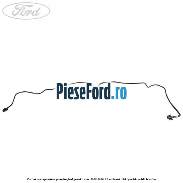 Furtun vas expansiune preaplin Ford Grand C-Max 2016-2020 1.0 EcoBoost 125 cp M1DA, M1DD benzina