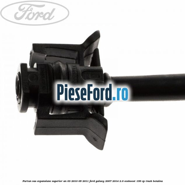 Furtun vas expansiune superior an 03/2010-05/2011 Ford Galaxy 2007-2014 2.0 EcoBoost 199 cp TNWB benzina