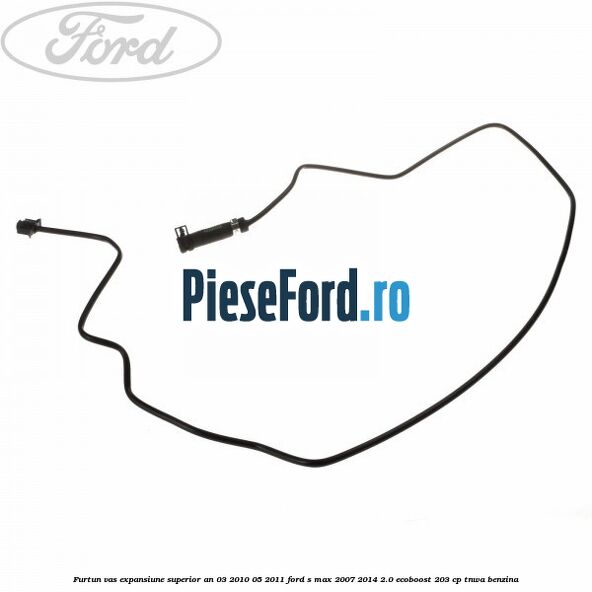 Furtun vas expansiune superior an 03/2010-05/2011 Ford S-Max 2007-2014 2.0 EcoBoost 203 cp TNWA benzina