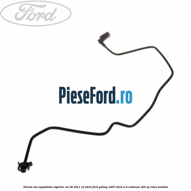 Furtun vas expansiune superior an 05/2011-12/2014 Ford Galaxy 2007-2014 2.0 EcoBoost 203 cp TNWA benzina