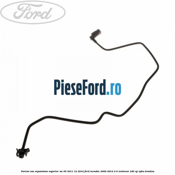 Furtun vas expansiune superior an 05/2011-12/2014 Ford Mondeo 2008-2014 2.0 EcoBoost 240 cp TPBA benzina