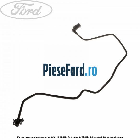 Furtun vas expansiune superior an 05/2011-12/2014 Ford S-Max 2007-2014 2.0 EcoBoost 240 cp TPWA benzina