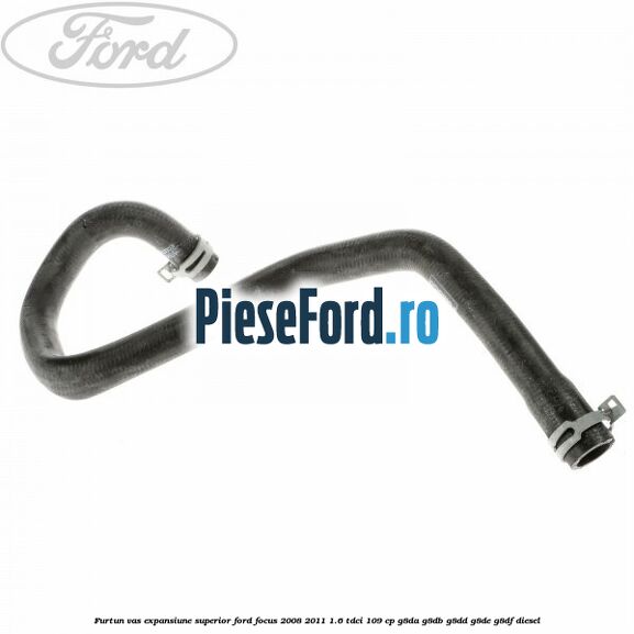 Furtun vas expansiune superior Ford Focus 2008-2011 1.6 TDCi 109 cp Furtun vas expansiune superior Ford Focus 2008-2011 1.6 TDCi 109 cp G8DA, G8DB, G8DD, G8DE, G8DF diesel