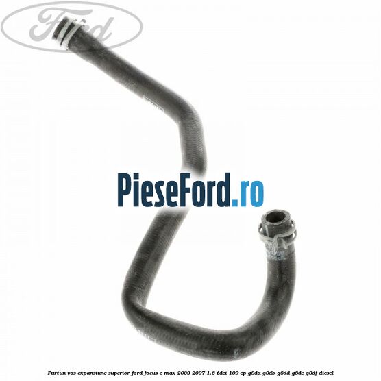 Furtun vas expansiune superior Ford Focus C-Max 2003-2007 1.6 TDCi 109 cp