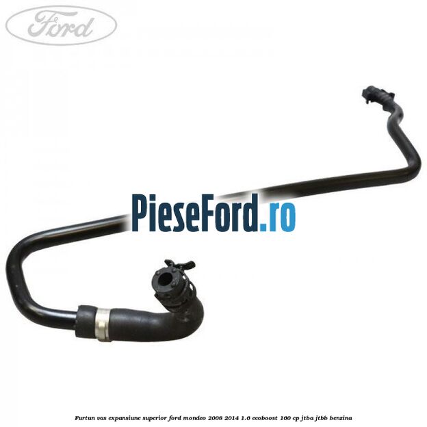 Furtun vas expansiune superior Ford Mondeo 2008-2014 1.6 EcoBoost 160 cp Furtun vas expansiune superior Ford Mondeo 2008-2014 1.6 EcoBoost 160 cp JTBA, JTBB benzina