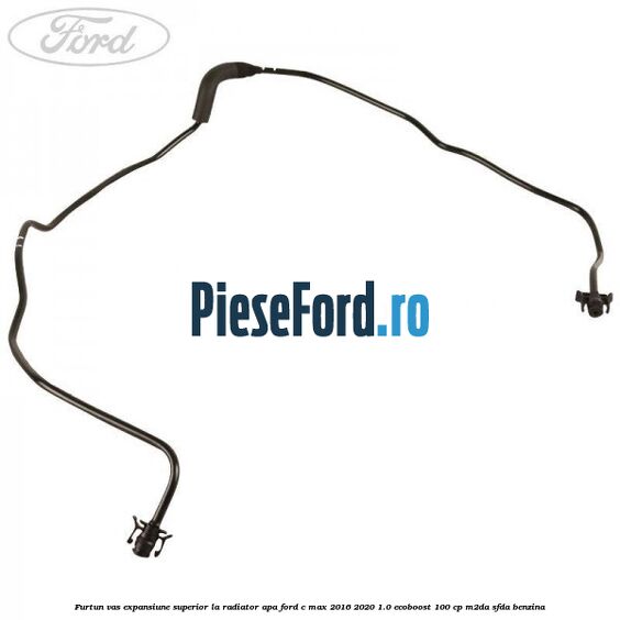 Furtun vas expansiune superior la radiator apa Ford C-Max 2016-2020 1.0 EcoBoost 100 cp M2DA, SFDA benzina