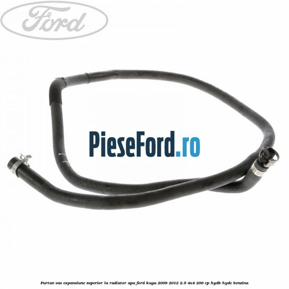 Furtun vas expansiune superior la radiator apa Ford Kuga 2008-2012 2.5 4x4 200 cp HYDB, HYDC benzina