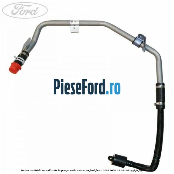 Furtun vas lichid servodirectie la pompa cutie automata Ford Fiesta 2002-2005 1.4 16V 80 cp FXJA, FXJB benzina