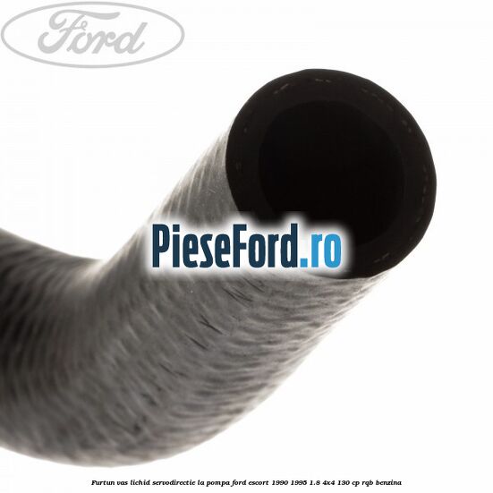 Furtun vas lichid servodirectie la pompa Ford Escort 1990-1995 1.8 4x4 130 cp RQB benzina