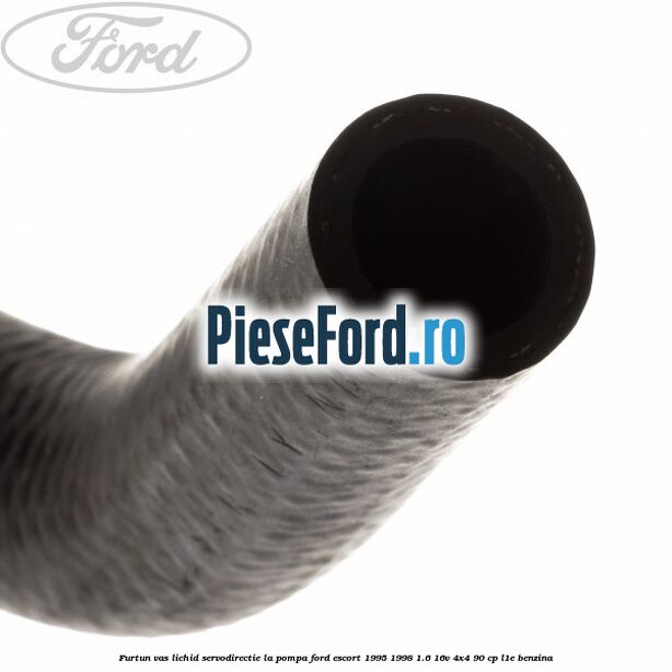 Furtun vas lichid servodirectie la pompa Ford Escort 1995-1998 1.6 16V 4x4 90 cp L1E benzina