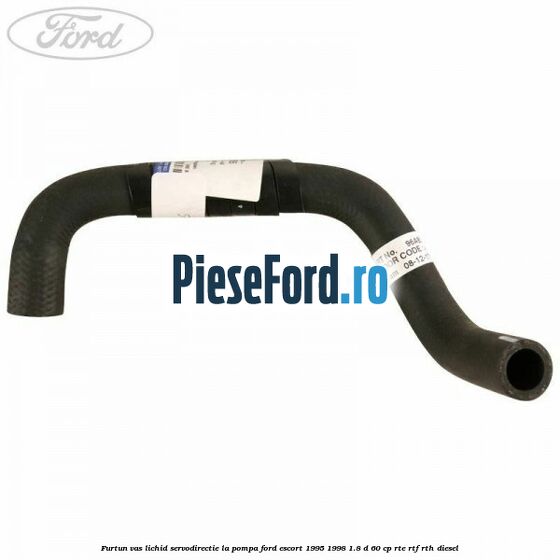Furtun vas lichid servodirectie la pompa Ford Escort 1995-1998 1.8 D 60 cp RTE, RTF, RTH diesel