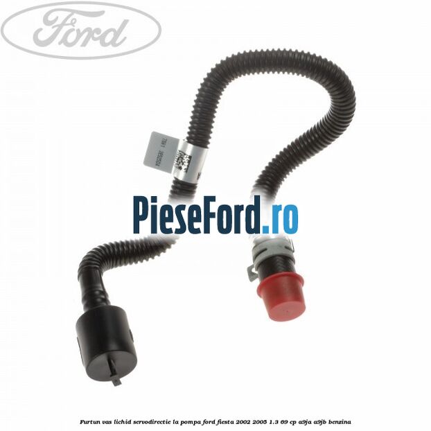 Furtun vas lichid servodirectie la pompa Ford Fiesta 2002-2005 1.3 69 cp A9JA, A9JB benzina