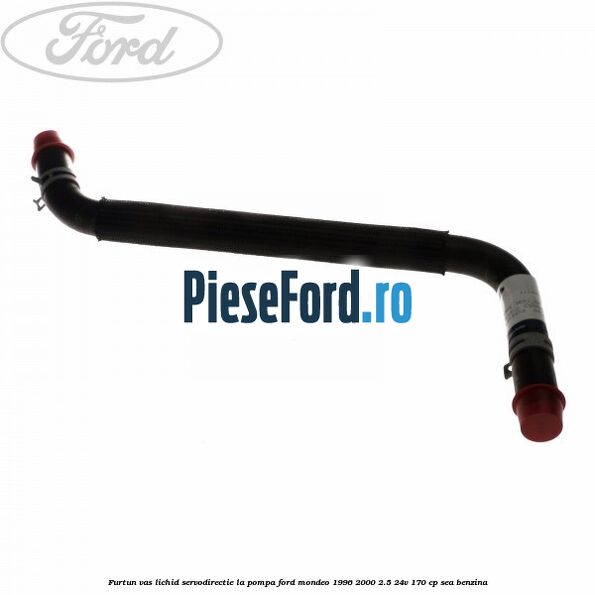 Furtun vas lichid servodirectie la pompa Ford Mondeo 1996-2000 2.5 24V 170 cp SEA benzina