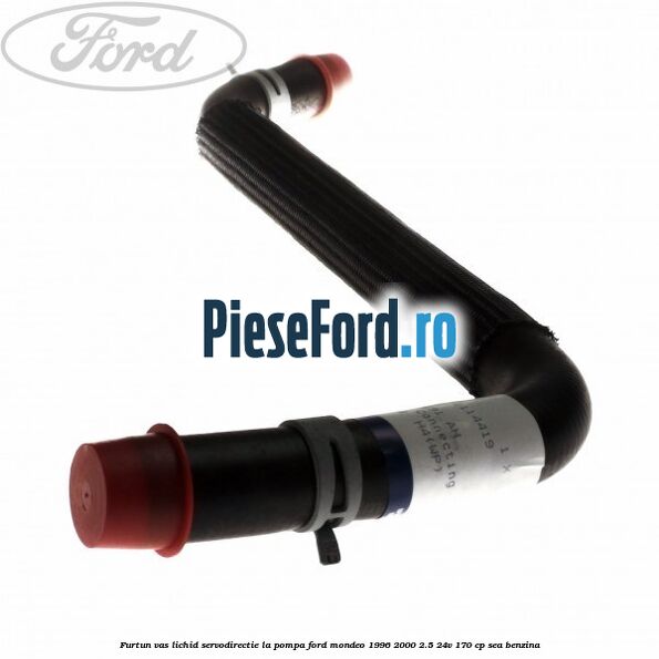 Furtun vas lichid servodirectie la pompa Ford Mondeo 1996-2000 2.5 24V 170 cp SEA benzina