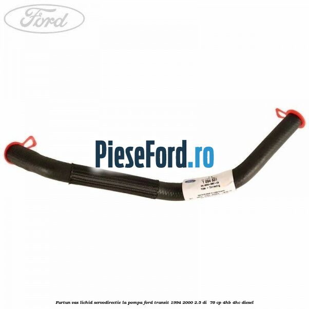 Furtun vas lichid servodirectie la pompa Ford Transit 1994-2000 2.5 DI  76 cp 4HB, 4HC diesel