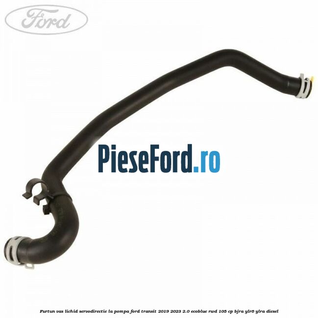 Furtun vas lichid servodirectie la pompa Ford Transit 2019-2023 2.0 EcoBlue RWD 105 cp BJRA, YLR6, YLRA diesel