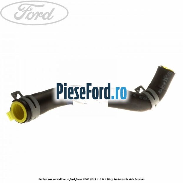 Furtun vas servodirectie Ford Focus 2008-2011 1.6 Ti 115 cp HXDA, HXDB, SIDA benzina
