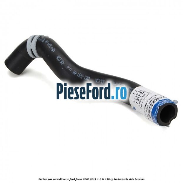 Furtun vas servodirectie Ford Focus 2008-2011 1.6 Ti 115 cp HXDA, HXDB, SIDA benzina