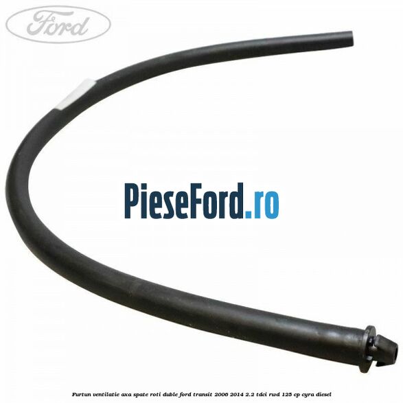 Furtun ventilatie axa spate roti duble Ford Transit 2006-2014 2.2 TDCi RWD 125 cp CYRA diesel