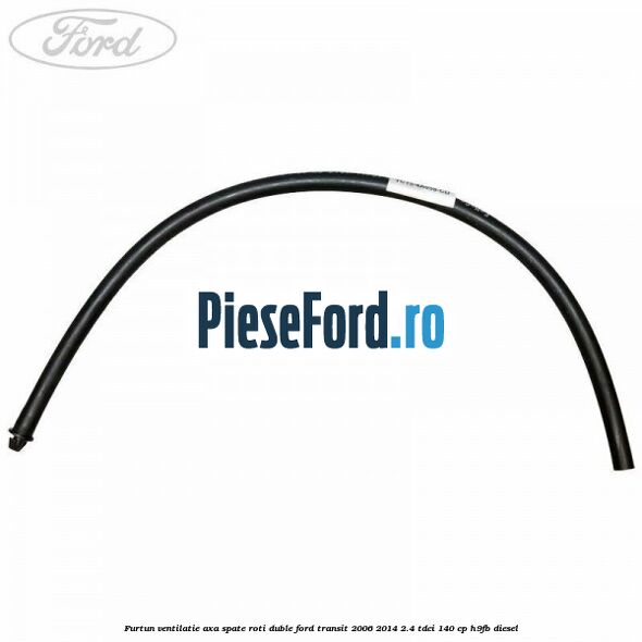 Furtun ventilatie axa spate roti duble Ford Transit 2006-2014 2.4 TDCi 140 cp Furtun ventilatie axa spate roti duble Ford Transit 2006-2014 2.4 TDCi 140 cp H9FB diesel