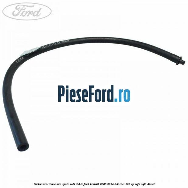 Furtun ventilatie axa spate roti duble Ford Transit 2006-2014 3.2 TDCi 200 cp SAFA, SAFB diesel
