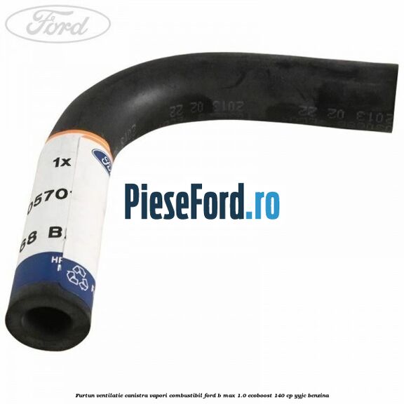 Furtun ventilatie canistra vapori combustibil Ford B-Max 1.0 EcoBoost 140 cp YYJC benzina