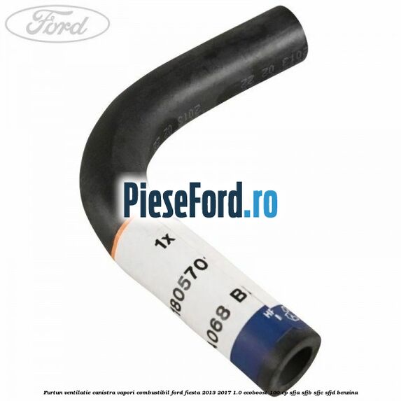 Furtun ventilatie canistra vapori combustibil Ford Fiesta 2013-2017 1.0 EcoBoost 100 cp SFJA, SFJB, SFJC, SFJD benzina