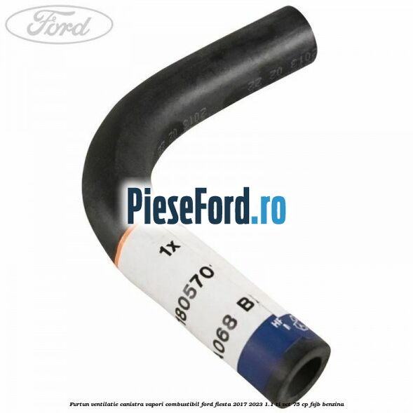Furtun ventilatie canistra vapori combustibil Ford Fiesta 2017-2023 1.1 Ti-VCT 75 cp FSJB benzina