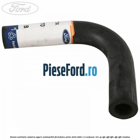 Furtun ventilatie canistra vapori combustibil Ford Fiesta Active 2018-2023 1.0 EcoBoost 101 cp SFJE, SFJF, SFJH, SFJJ, SFJK benzina