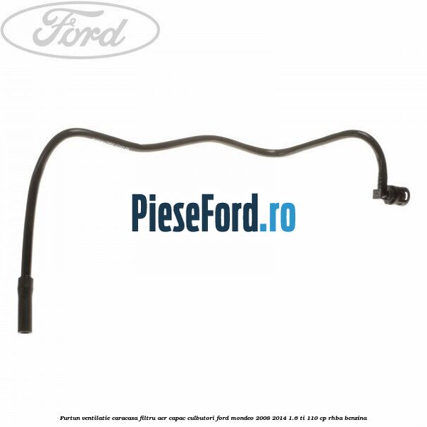 Furtun ventilatie caracasa filtru aer, capac culbutori Ford Mondeo 2008-2014 1.6 Ti 110 cp RHBA benzina