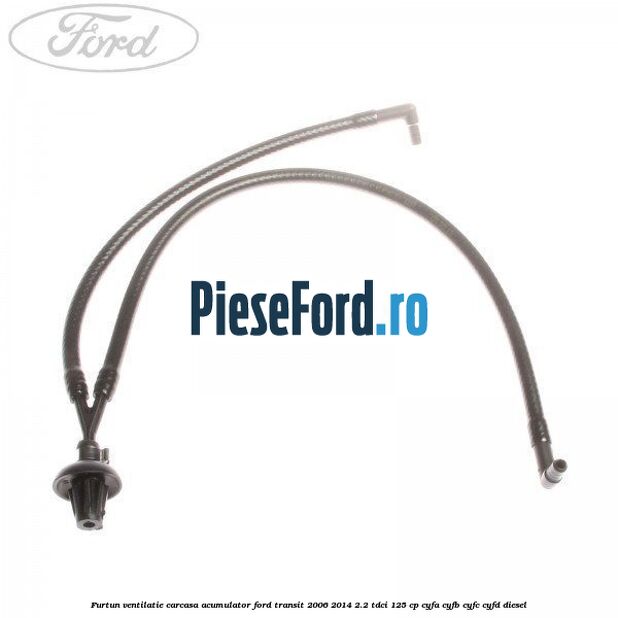 Furtun ventilatie carcasa acumulator Ford Transit 2006-2014 2.2 TDCi 125 cp CYFA, CYFB, CYFC, CYFD diesel